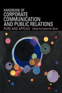 Handbook of corporate communication and public relations : pure and applied /