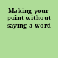 Making your point without saying a word