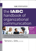 The IABC handbook of organizational communication : a guide to internal communication, public relations, marketing, and leadership /