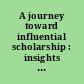 A journey toward influential scholarship : insights from leading management scholars /