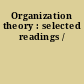 Organization theory : selected readings /