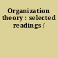 Organization theory : selected readings /