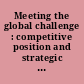 Meeting the global challenge : competitive position and strategic response /