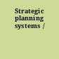 Strategic planning systems /
