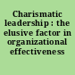 Charismatic leadership : the elusive factor in organizational effectiveness /