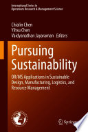 Pursuing sustainability Or/MS applications in sustainable design, manufacturing, logistics, and resource management /