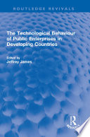 THE TECHNOLOGICAL BEHAVIOUR OF PUBLIC ENTERPRISES IN DEVELOPING COUNTRIES /