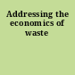 Addressing the economics of waste