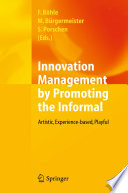 Innovation management by promoting the informal artistic, experience-based, playful /