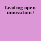 Leading open innovation /