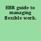 HBR guide to managing flexible work.