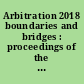 Arbitration 2018 boundaries and bridges : proceedings of the seventy-first annual meeting, National Academy of Arbitrators : Vancouver, British Columbia, May 23-26, 2018 /