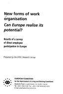 New forms of work organisation : can Europe realise its potential? : results of a survey of direct employee participation in Europe /