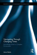 Navigating through changing times : knowledge work in complex environments /