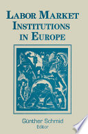 Labor market institutions in Europe : a socioeconomic evaluation of performance /