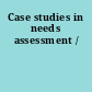 Case studies in needs assessment /