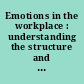 Emotions in the workplace : understanding the structure and role of emotions in organizational behavior /