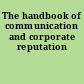 The handbook of communication and corporate reputation