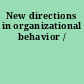 New directions in organizational behavior /