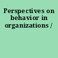 Perspectives on behavior in organizations /