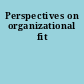 Perspectives on organizational fit
