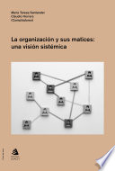 La organizacio��n y sus matices : una visio��n sistema��tica /