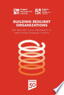 Building resilient organizations : best practices, tools, and insights to thrive in ever-changing contexts /