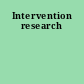 Intervention research