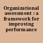 Organizational assessment : a framework for improving performance /