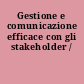 Gestione e comunicazione efficace con gli stakeholder /