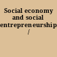 Social economy and social entrepreneurship /