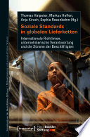 Soziale Standards in globalen Lieferketten : Internationale Richtlinien, unternehmerische Verantwortung und die Stimme der Beschäftigten /