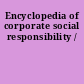 Encyclopedia of corporate social responsibility /
