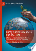 Fuzzy business models and ESG risk : offering a sustainable perspective on companies and financial institutions /
