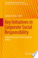 Key initiatives in corporate social responsibility : global dimension of CSR in corporate entities /