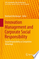 Innovation management and corporate social responsibility : social responsibility as competitive advantage /