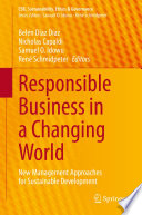 Responsible business in a changing world new management approaches for sustainable development /