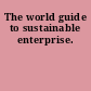 The world guide to sustainable enterprise.