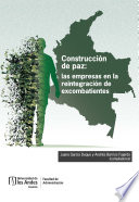 Construcción de paz : las empresas en la reintegración de excombatientes /