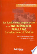 Las fundaciones empresariales y su inversión social para la paz : contribuciones al ODS 16 /