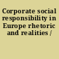 Corporate social responsibility in Europe rhetoric and realities /