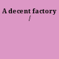 A decent factory /