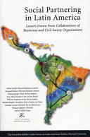 Social partnering in Latin America : lessons drawn from collaborations of businesses and civil society organizations /