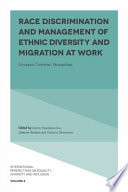 Race discrimination and management of ethnic diversity and migration at work : European countries' perspectives /