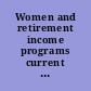 Women and retirement income programs current issues of equity and adequacy : a report /