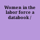 Women in the labor force a databook /
