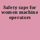 Safety caps for women machine operators