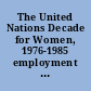 The United Nations Decade for Women, 1976-1985 employment in the United States : report for the World Conference on the United Nations Decade for Women 1976-1985.