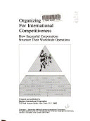 Organizing for international competitiveness : how successful corporations structure their worldwide operations /