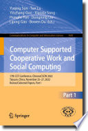 Computer supported cooperative work and social computing : 17th CCF Conference, ChineseCSCW 2022, Taiyuan, China, November 25-27, 2022, revised selected papers.